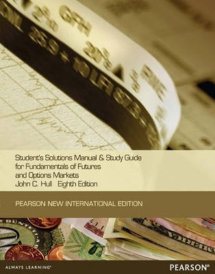 Students Solutions Manual and Study Guide for Fundamentals of Futures and Options Markets (I/E)