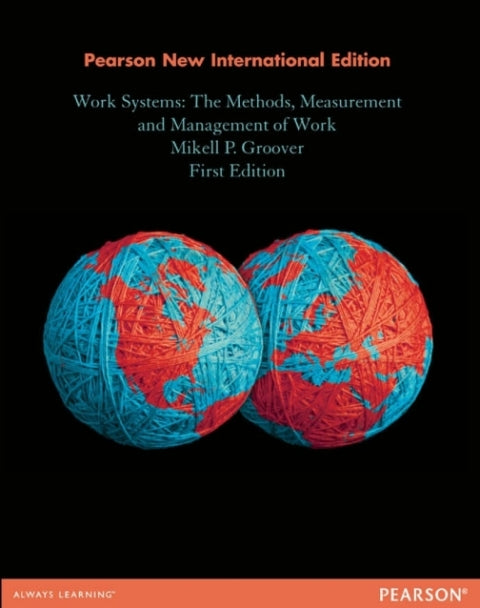 Work Systems the Methods Measurement and Management of Work (Pnie)