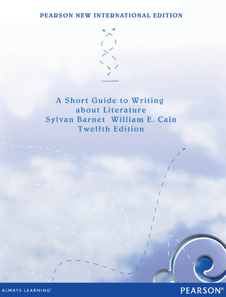 Short Guide to Writing About Literaturepearson New International Edition