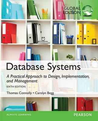 Database Systems a Practical Approach to Design Implementation and Management (Global Edition)