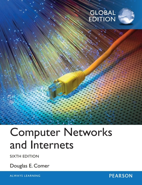 Computer Networks and Internets (Global Edition)