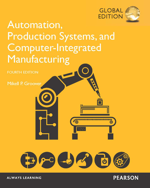Automation Production Systems and Computer Integrated Manufacturing (Global Edition)