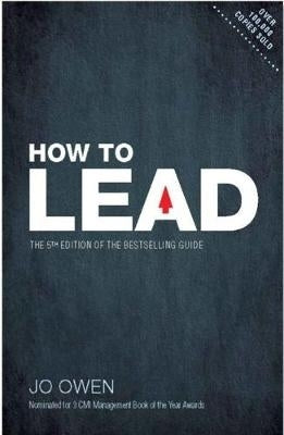 How to Lead the Definitive Guide to Effective Leadership