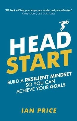 Head Start Build a Resilient Mindset so You Can Achieve Your Goals