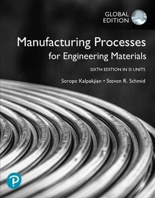 Manufacturing Processes for Engineering Materials in Si Units
