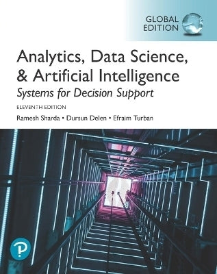 Analytics Data Science and Artificial Intelligence Systems for Decision Support Global Edition
