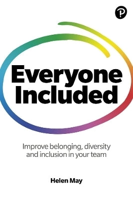 Everyone Included How to Improve Belonging Diversity and Inclusion in Your Team