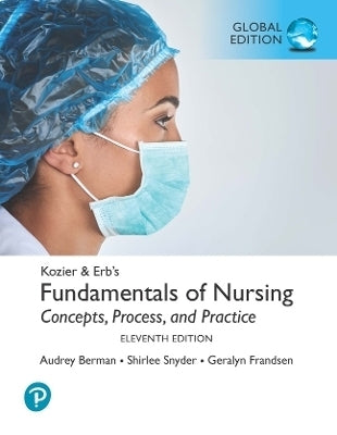 Kozier and Erbs Fundamentals of Nursing (Global Edition)