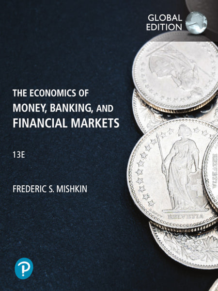 Economics of Money Banking and Financial Markets (Global Edition)
