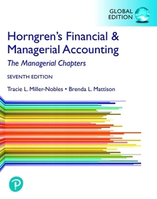 Horngrens Financial and Managerial Accounting the Managerial Chapters (Global Edition)