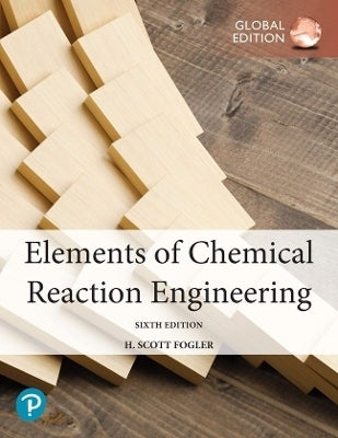 Elements of Chemical Reaction Engineering Global Edition