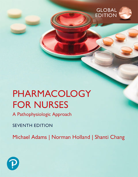 Pharmacology for Nurses a Pathophysiologic Approach (Global Edition)