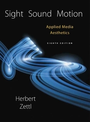 Sight Sound Motion Applied Media Aesthetics (H/C)
