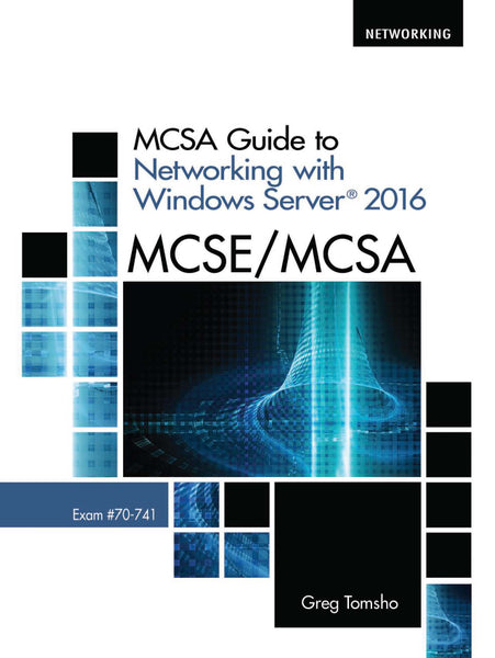 Mcsa Guide to Networking With Windows Server 2016, Exam 70-741