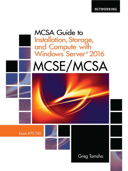 Mcsa Guide to Installation, Storage, and Compute With Microsoftwindows Server 2016, Exam 70-740