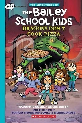Dragons Dont Cook Pizza a Graphix Chapters Book the Adventures of the Bailey School Kids 4