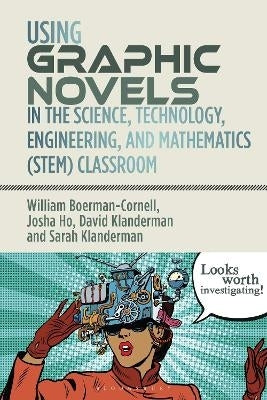 Using Graphic Novels in the Science Technology Engineering and Mathematics Stem Classroom
