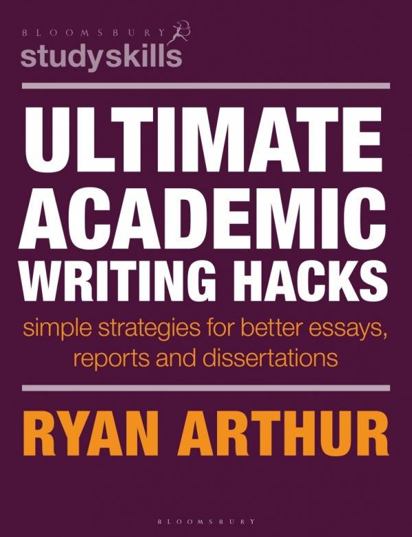 Ultimate Academic Writing Hacks Simple Strategies for Better Essays Reports and Dissertations
