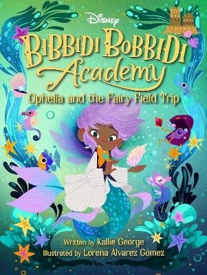 Bibbidi Bobbidi Academy 3 Ophelia and the Fairy Field Trip