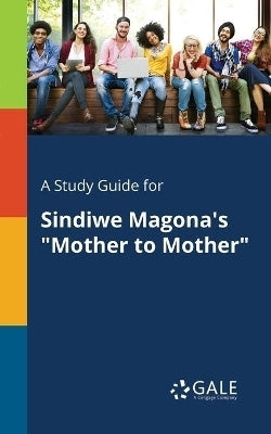 Study Guide for Sindiwe Magonas Mother to Mother