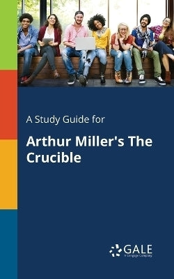 Study Guide for Arthur Millers the Crucible