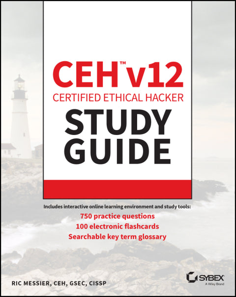 Ceh V12 Certified Ethical Hacker Study Guide With 750 Practice Test Questions
