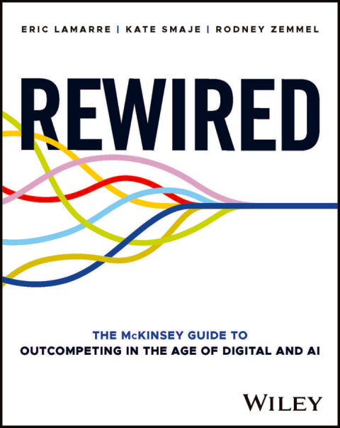 Rewired the Mckinsey Guide to Outcompeting in the Age of Digital and Ai