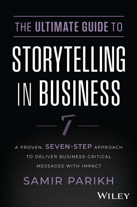 Ultimate Guide to Storytelling in Business a Proven 7 Step Approach to Deliver Business Critical Me