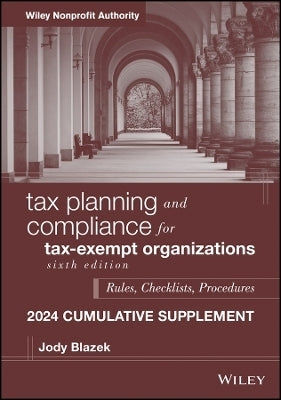 Tax Planning and Compliance for Tax Exempt Organizations 2024 Cumulative Supplement