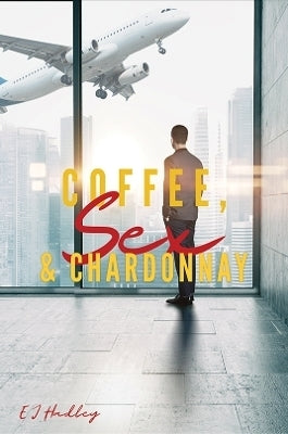 Coffee Sex and Chardonnay