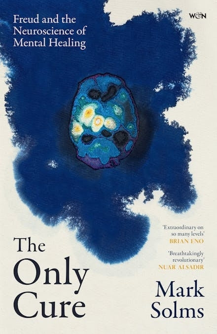 Only Cure Freud and the Neuroscience of Mental Healing