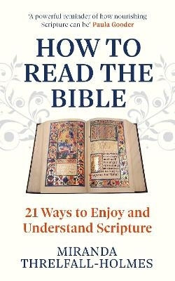 How to Read the Bible 21 Ways to Enjoy and Understand Scripture