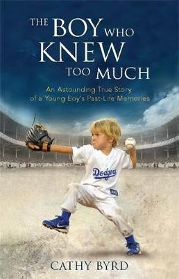 Boy Who Knew Too Much an Astounding True Story of a Young Boys Past Life Memories