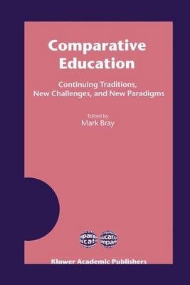 Comparative Education Continuing Traditions New Challenges and New Paradigms