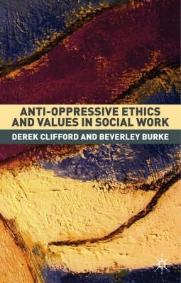 Anti Oppressive Ethics and Values in Social Work
