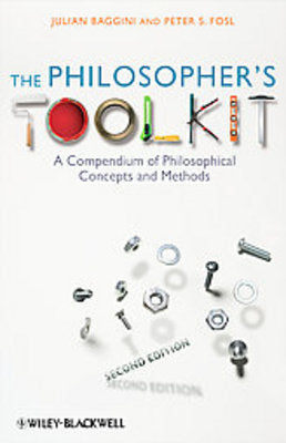 Philosophers Toolkit a Compendium of Philosophical Concepts and Methods