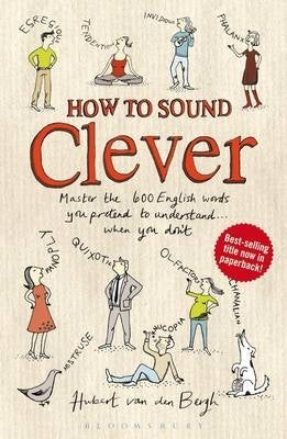 How to Sound Clever Master the 600 English Words You Pretend to Understand