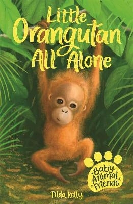 Baby Animal Friends Little Orangutan All Alone (Book 3)