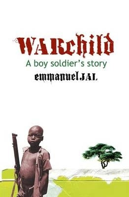War Child a Boy Soldiers Story