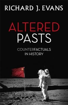 Altered Pasts Counterfactuals in History