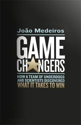Game Changers How a Team of Underdogs and Scientists Discovered What It Takes to Win (Tpb)