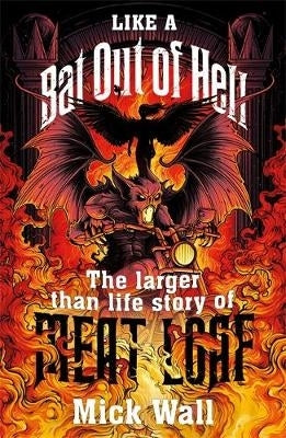 Like a Bat Out of Hell the Larger Than Life Story of Meat Loaf