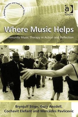 Where Music Helps Community Music Therapy in Action and Reflection