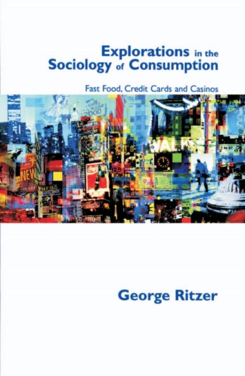 Explorations in the Sociology of Consumption Fast Food Credit Cards and Casinos