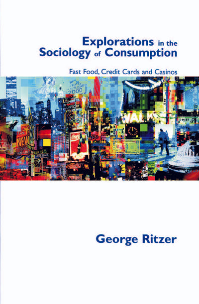 Explorations in the Sociology of Consumption