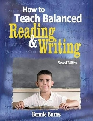 How to Teach Balanced Reading and Writing (Revised)