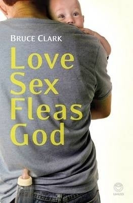 Love Sex Fleas God Confessions of a Stay at Home Dad