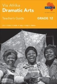 Via Afrika Dramatic Arts Gr 12 (Teachers Guide) (Caps)