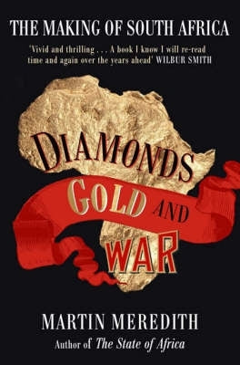 Diamonds Gold and War the Making of SA