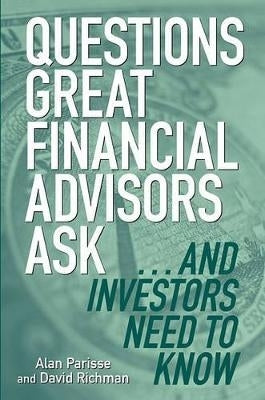 Questions Great Financial Advisors Ask and Investors Need to Know